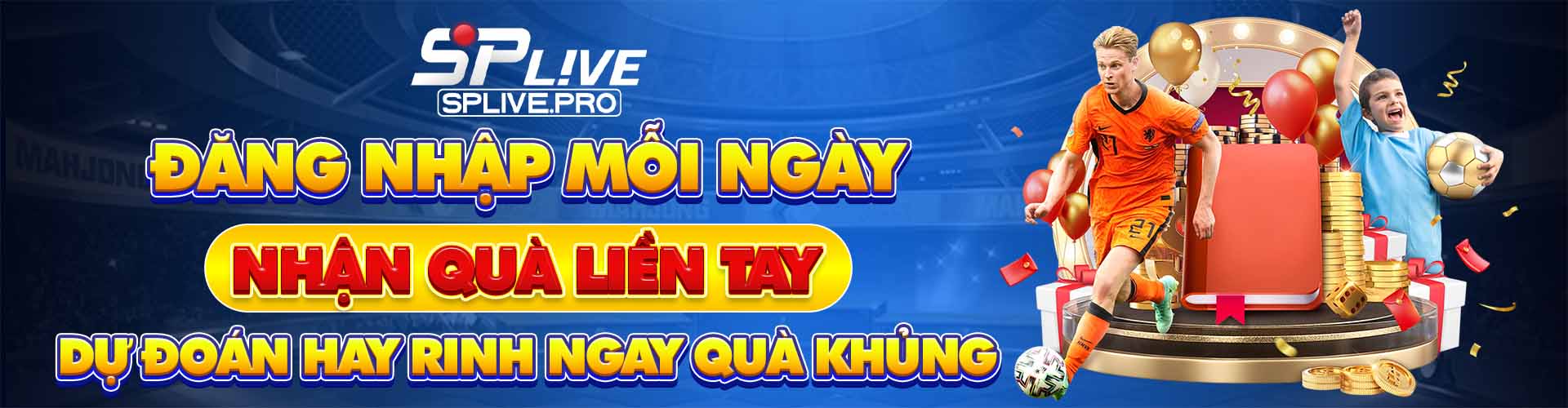 Banner SPLIVE Đăng nhập mỗi ngày nhận quà liền tay