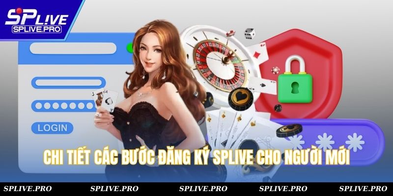 Chi tiết các bước đăng ký splive cho người mới