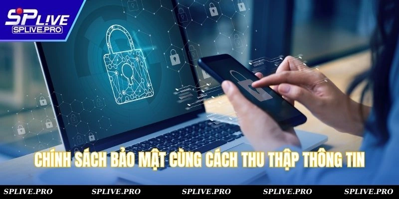 Chính sách bảo mật cùng cách thu thập thông tin
