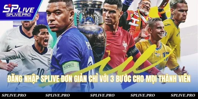Đăng Nhập SPLIVE Đơn Giản Chỉ Với 3 Bước Cho Mọi Thành Viên