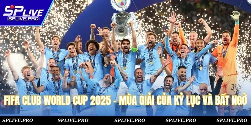 FIFA Club World Cup 2025 - Mùa Giải Của Kỷ Lục Và Bất Ngờ