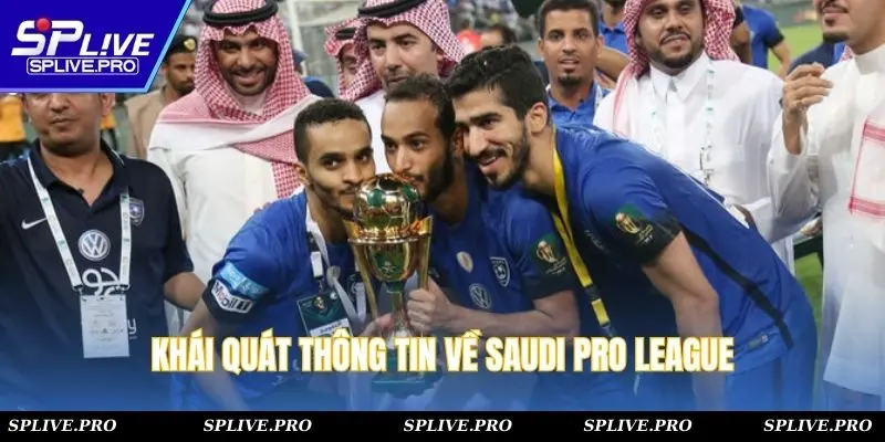Khái quát thông tin về giải vô địch Saudi Pro League