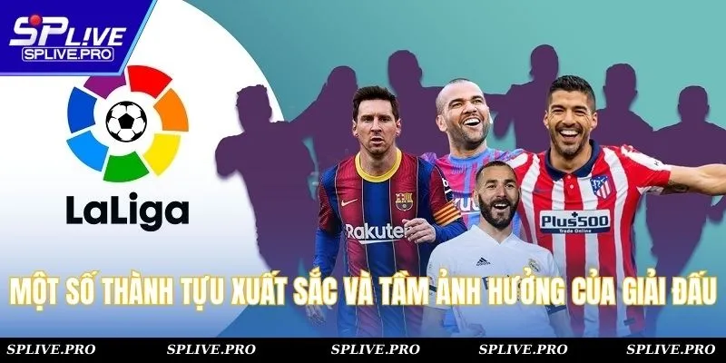 Một số thành tựu xuất sắc và tầm ảnh hưởng của giải đấu