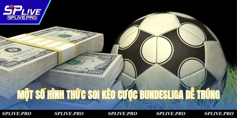 Một số hình thức soi kèo cược Bundesliga có khả năng chơi chắc thắng
