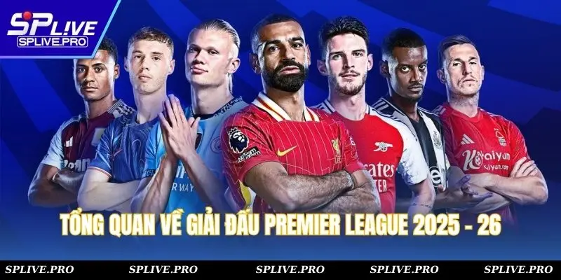 Tổng quan về giải đấu Premier League 2025 - 26